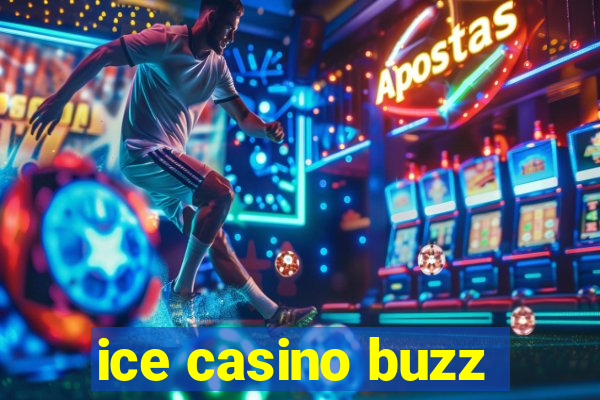 ice casino buzz